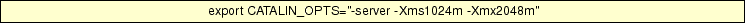 \framebox[\linewidth]{\footnotesize\sf export CATALIN\_OPTS=''-server -Xms1024m -Xmx2048m''}